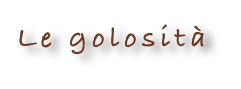 Le golosità